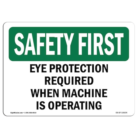 OSHA SAFETY FIRST Sign, Eye Protection Required When Machine Is Operating, 7in X 5in Decal